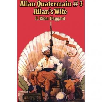 Allan Quatermain #3 : Allan's Wife