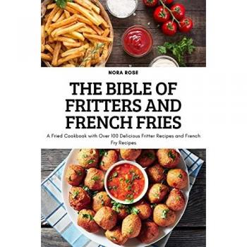 THE BIBLE OF FRITTERS AND FRENCH FRIES