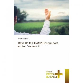 Ebondo, Daniel: Réveille le CHAMPION qui dort en toi. Volume 2