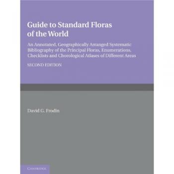 Guide to Standard Floras of the World: An Annotated, Geographically Arranged Systematic Bibliography of the Principal Floras, Enumerations, Checklists and Chorological Atlases of Different Areas