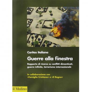 Guerra alla finestra. Rapporto di ricerca su conflitti dimenticati, guerre infinite, terrorismo internazionale