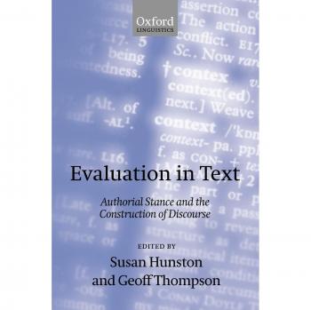 Evaluation in Text: Authorial Stance and the Construction of Discourse