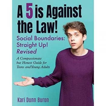 A 5 Is Against the Law: Social Boundaries - a Compassionate but Honest Guide for Teens and Young Adults (The Incredible 5-Point Scale, Band 4)