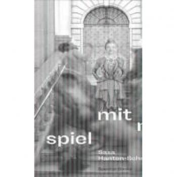 Sasa Hanten-Schmidt: Spiel mit mir: Überschwänglich leben mit Kunst