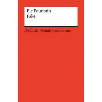 Fountain, Ele: Fake. Englischer Text mit deutschen Worterklärungen. Niveau B1 (GER)