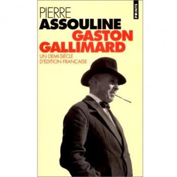 Gaston Gallimard. Un Demi-Siecle D'Edition Francaise