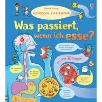 Aufklappen und Entdecken: Was passiert, wenn ich esse?, Libro per bambini di Emily Osso.