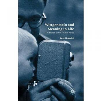 Wittgenstein and Meaning in Life: In Search of the Human Voice