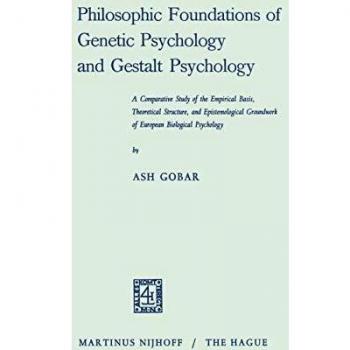 Gobar, Ash: Philosophic Foundations of Genetic Psychology and Gestalt Psychology