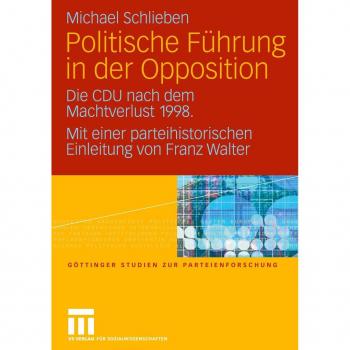 Politische Fuhrung in Der Opposition, Gottinger Studien Zur Parteienforschung