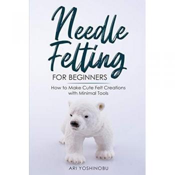 Needle Felting for Beginners