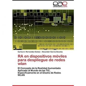 RA en dispositivos móviles para despliegue de redes wlan: El Concepto de la Realidad Aumentada Aplicado al Mundo de las TIC, Específicamente en el Diseño de Redes WLAN