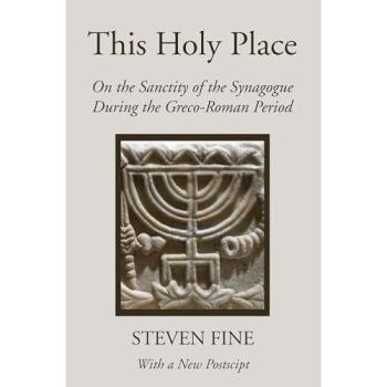 This Holy Place: On the Sanctity of the Synagogue During the Greco-Roman Period