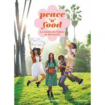 Elsa Launay Peace'N'Food : La Cuisine Des Hippies En Californie