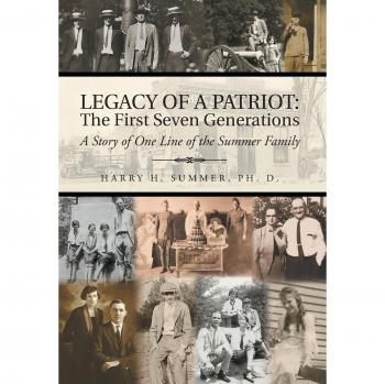 Legacy of a Patriot: The First Seven Generations: A Story of One Line of the Summer Family