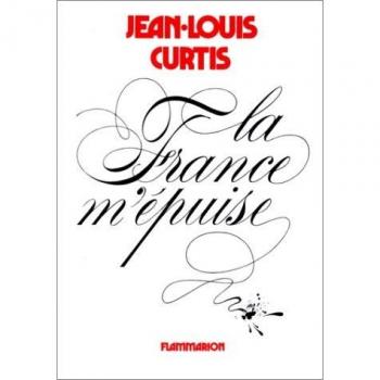 Jean-Louis Curtis - La France m'épuise : Pastiches (Vieux Fonds) - Preis vom 28.02.2025 06:04:02 h