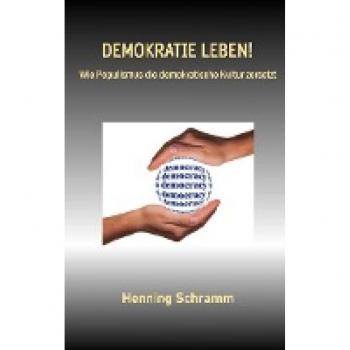 Demokratie leben!: Wie Populismus die demokratische Kultur zersetzt