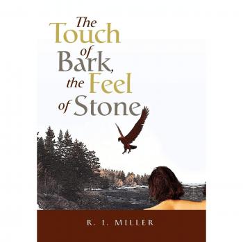 Miller, R. I.: The Touch of Bark, the Feel of Stone