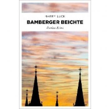 Harry Luck Bamberger Beichte: Franken Krimi (Horst Müller Und Paulina Kowalska)