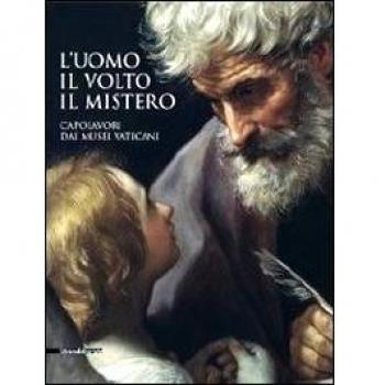 L'uomo, il volto, il mistero. Capolavori dai Musei vaticani. Catalogo della mostra