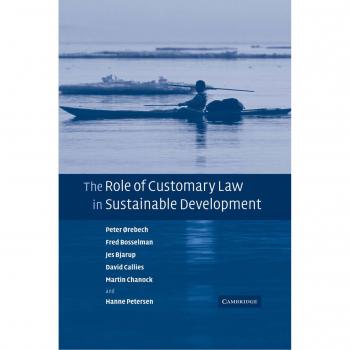 The Role of Customary Law in Sustainable Development (Cambridge Studies in Law and Society (Paperback))
