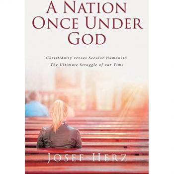 A NATION ONCE UNDER GOD: Christianity versus Secular Humanism - The Ultimate Struggle of Our Time