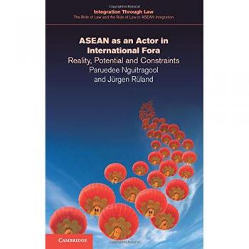 Asean as an Actor in International Fora (Integration through Law:The Role of Law and the Rule of Law in ASEAN Integration, Band 7)
