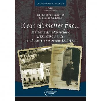 E con ciò «metter» fine. Memorie del maresciallo Benincasa Felice, carabiniere e resistente 1943-1945