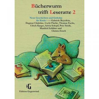 Bücherwurm trifft Leseratte 2: Neue Geschichten und Gedichte für Kinder (Edition Gegenwind)