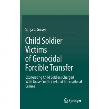 Grover, Sonja C.: Child Soldier Victims of Genocidal Forcible Transfer