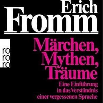 Märchen, Mythen, Träume: Eine Einführung in das Verständnis einer vergessenen Sprache