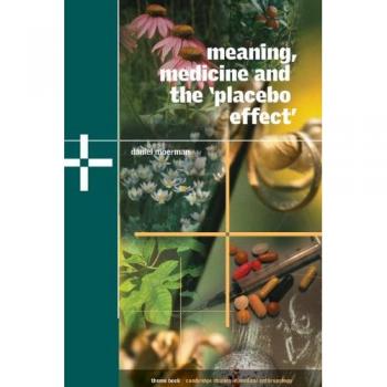 Meaning, Medicine and the 'Placebo Effect' (Cambridge Studies in Medical Anthropology, Band 9)