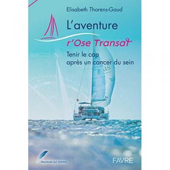 L'aventure r'Ose Transat - Tenir le cap après un cancer du sein