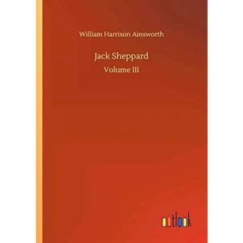 Jack Sheppard: Volume III