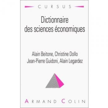 DICTIONNAIRE DES SCIENCES ECONOMIQUES. 2ème édition revue et augmentée, 2ème tirage (Cursus - Econom)