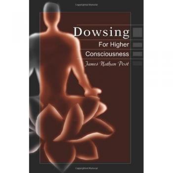 Dowsing For Higher Consciousness