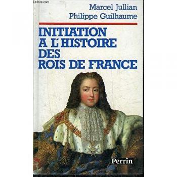 Initiation À L'histoire Des Rois De France