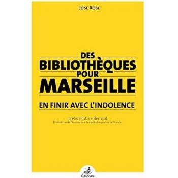 Des Bibliothèques Pour Marseille : En Finir Avec L'Indolence: Un Projet Ambitieux Pour Marseille (Politique)