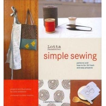 Lotta Jansdotter'S Simple Sewing: Patterns And How-To For 24 Fresh And Easy Projects