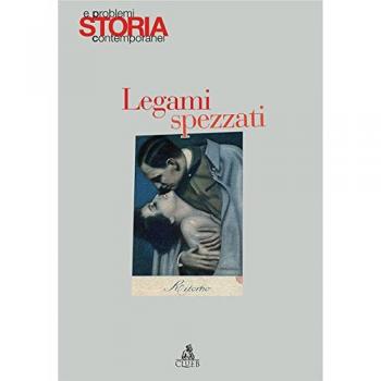 Storia e problemi contemporanei. Vol. 52: Legami spezzati.