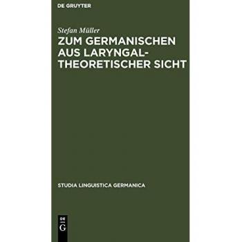 Zum Germanischen Aus Laryngaltheoretischer Sicht/ Germanic Languages from the Perspective of Laryngal Theory, Studia Linguistica Germanica