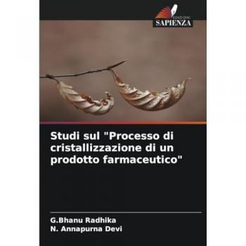 Radhika, G. Bhanu: Studi sul Processo di cristallizzazione di un prodotto farmaceutico