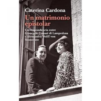 Un matrimonio epistolar: Correspondencia entre Giuseppe Tomasi di Lampedusa y Alessandra Wolff von Stomersee (Tapa blanda).