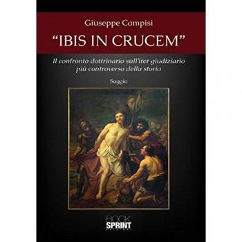 «Ibis in crucem». Il confronto dottrinario sull'iter giudiziario più controverso della storia