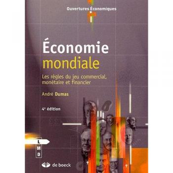 Economie mondiale : Les règles du jeu commercial, monétaire et financier