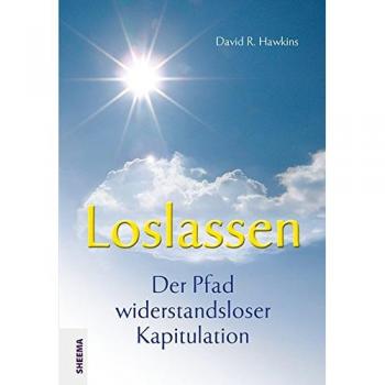 Loslassen - Der Pfad widerstandsloser Kapitulation