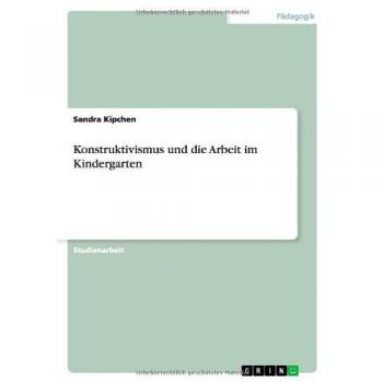 Konstruktivismus und die Arbeit im Kindergarten
