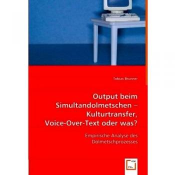 Output beim Simultandolmetschen - Kulturtransfer Voice-Over-Text oder was?
