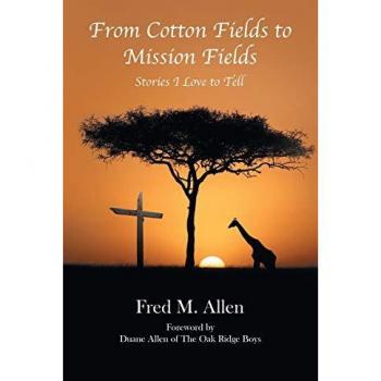 Allen, Fred M.: From Cotton Fields to Mission Fields