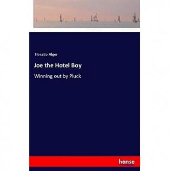 Joe the Hotel Boy: Winning out by Pluck